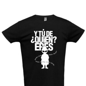 Camiseta ¿Y tú de quién eres?